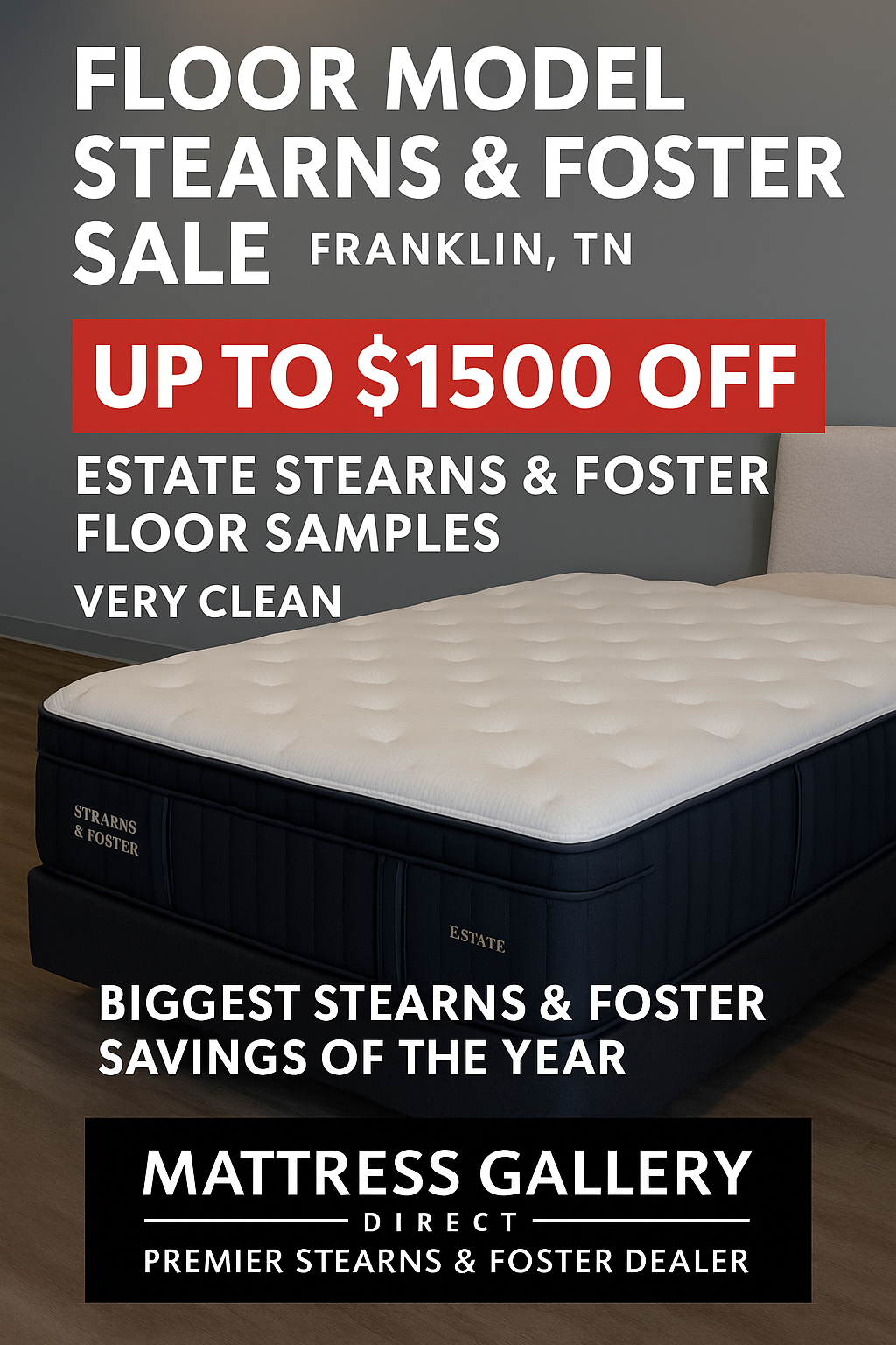 Stearns & Foster Estate mattress floor model sale advertisement showing up to $1500 off at Mattress Gallery Direct in Franklin, TN.